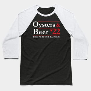2022 Election - Perfect Pairings - Oysters and Beer Baseball T-Shirt